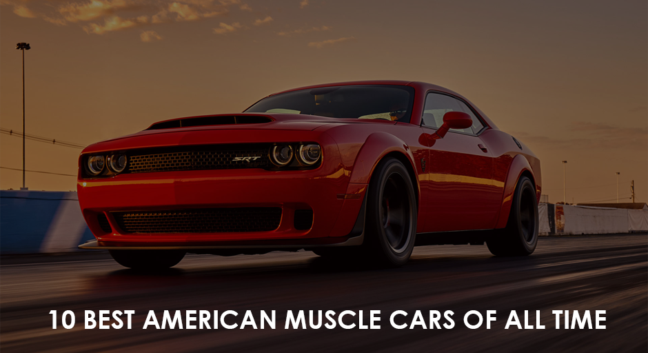 10 Best American Muscle Cars of All Time